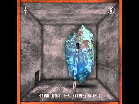 Flying Lotus- Between Friends Ft Earl Sweatshirt & Captain Murphy (HQ) (NEW)