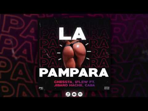 Chessta, iFlew - LA PAMPARA (Ft. Jibaro Hache & Caba) Prod.Lo7us / @DrugstationInc