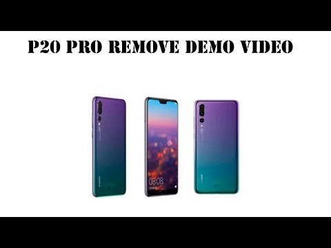 P20 PRO REMOVE DEMO VIDEO