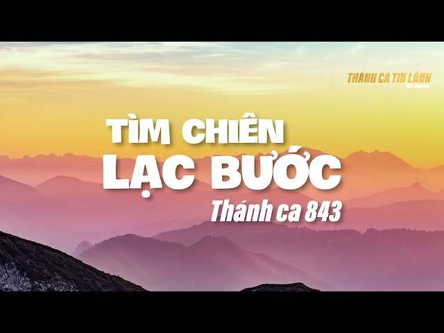 THÁNH CA 843 | TÌM CHIÊN LẠC BƯỚC | KARAOKE THÁNH CA TIN LÀNH