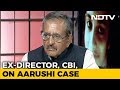 Ex CBI Boss Who Handled Aarushi Case On Why He Feels Talwars Killed Her