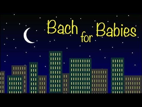 Bach for Babies ♪♫ Classical Music Lullaby