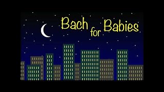 Bach for Babies ♪♫ Classical Music Lullaby