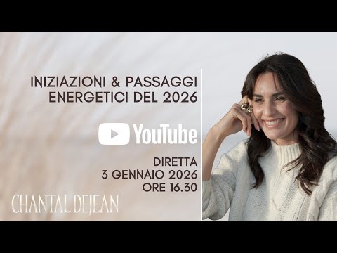 INIZIAZIONI & PASSAGGI ENERGETICI DEL 2026 - Chantal Dejean