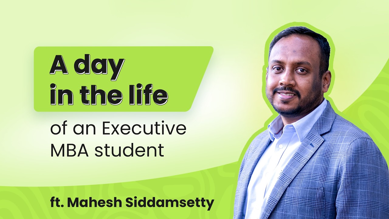 A day in the life of an Executive MBA student | Ep-02- Mahesh Siddamsetty