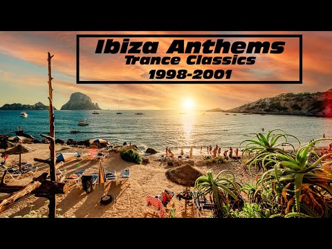 Ibiza Anthems | Trance Classics | 1998-2001 Mix