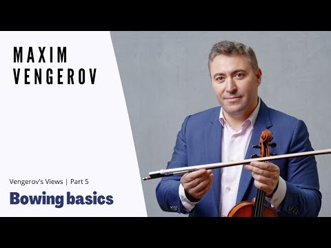 Maxim Vengerov: Bowing basics