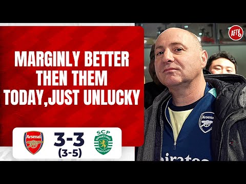Arsenal 3-3 Sporting CP (3-5) | Marginally Better Then Them Today, Just Unlucky (Julian)