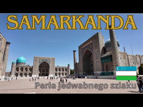 Samarkanda - najpiękniejsze miasto Uzbekistanu
