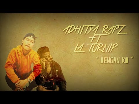 ADHITYA RAPZ x LA TURNIP - Dengan Ko