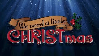 We Need a Little CHRISTmas 2017