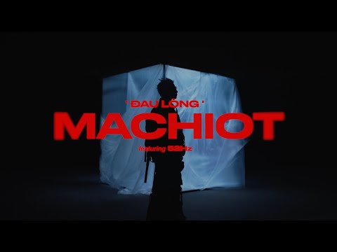 ĐAU LÒNG - MACHIOT ft 52HZ [Official Music Video]