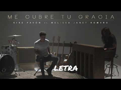 Kike Pavón Ft. Melissa Janet Romero - Me Cubre Tu Gracia ( Letra)