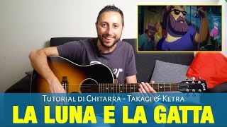 Takagi &amp; Ketra - La Luna e la Gatta Accordi Chitarra e Pennata
