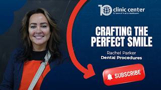 Rachel Parker's Dental Treatment in Turkey | Clinic Center