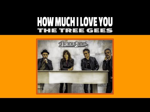 THE TREE GEES - How much I love you