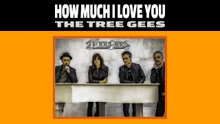 THE TREE GEES - How much I love you