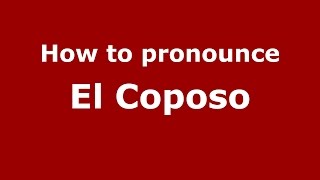 How to pronounce El Coposo