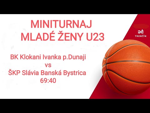 Miniturnaj Ženy U23 - BK Ivanka pri Dunaji : ŠKP Slávia B.Bystrica