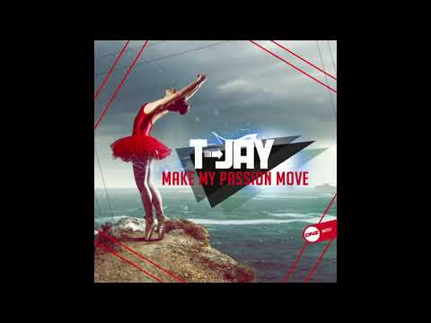 T Jay - Make My Passion Move 2019 (Original Mix)