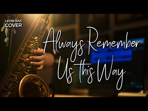 Always Remember Us This Way - Lady Gaga (sax cover by Leon Chen)