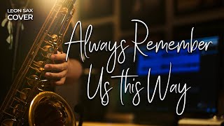 Download lagu Always Remember Us This Way - Lady Gaga (sax cover by Leon Chen) mp3