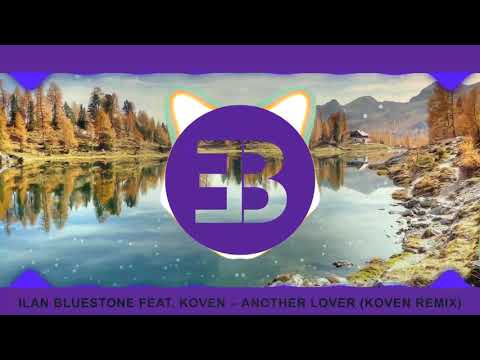 ilan Bluestone feat. Koven - Another Lover (Koven Remix)