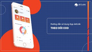 Hướng dẫn theo dõi COD trên ứng dụng JetLink