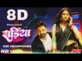 Sadiya Pe Dalab Najariya 8D Audio Pawan Singh Best Of 8D Bhojpuri