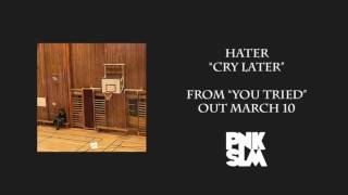 Hater - Cry Later video