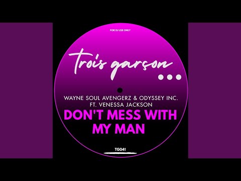 Don't Mess With My Man (Trois Garcon Mix)