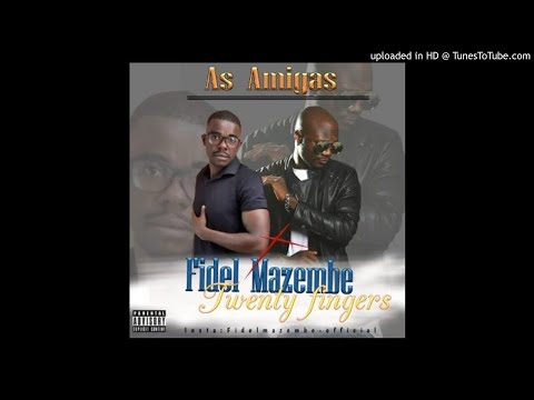 Fidel Mazembe Feat. Twenty Fingers - As Amigas (Audio)