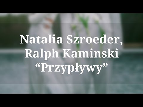 ♫ Natalia Szroeder, Ralph Kaminski - Przypływy (Tekst / Lyrics) ♫