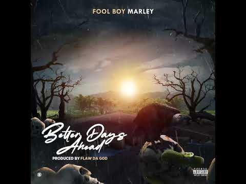 Fool Boy Marley - Better Days Ahead (Prod By. Flaw Da God)
