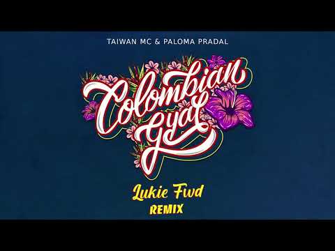 Taiwan MC & Paloma Pradal - Colombian Gyal (Lukie FWD - REMIX)