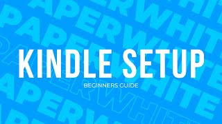 Amazon Kindle Setup Guide 2021
