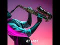 At Last - Warren Hill  - Sax Instrumental