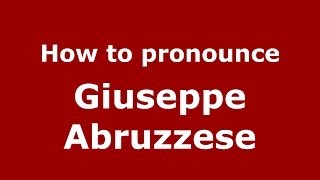 How to pronounce Giuseppe Abruzzese