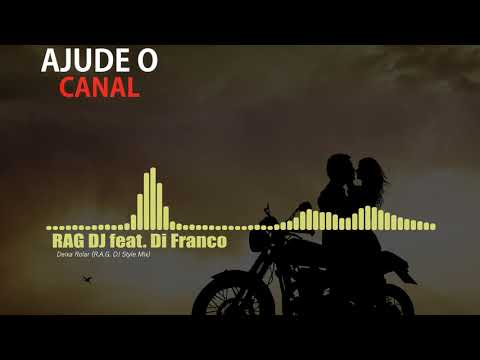 RAG DJ feat. Di Franco - Deixa Rolar (R.A.G. DJ Style Mix)