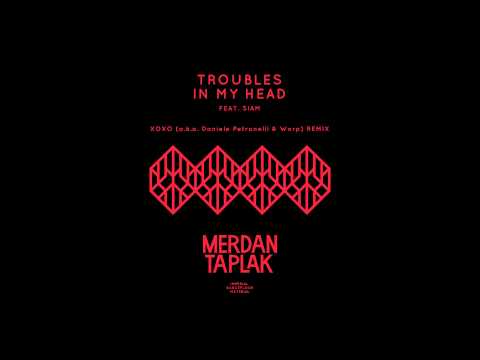 XoXo-remix - Merdan Taplak Feat. Siam - Troubles in My Head - Official