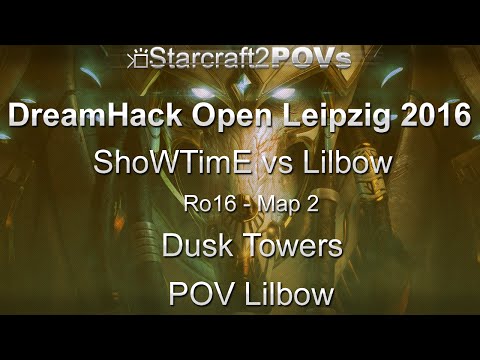 SC2 LotV - DreamHack Leipzig 2016 - ShoWTimE vs Lilbow - Ro16 - Map 2 - Dusk Towers - Lilbow