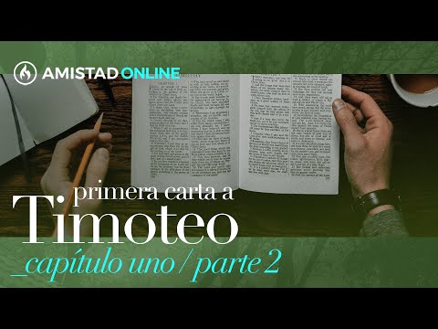 I de Timoteo, Capítulo 1 (Parte 2) por Rodolfo Garza – Amistad de Monterrey