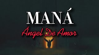 Maná - Ángel De Amor (Letra)