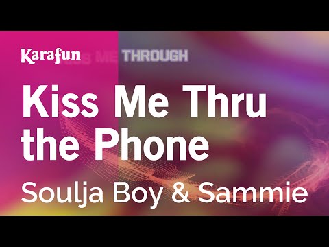 Kiss Me Thru the Phone - Soulja Boy & Sammie | Karaoke Version | KaraFun