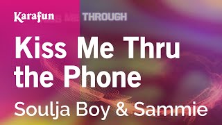 Kiss Me Thru the Phone - Soulja Boy &amp; Sammie | Karaoke Version | KaraFun