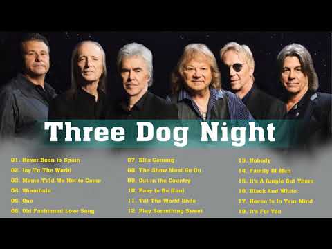 Three Dogs Night Greatest Hits Full Album   Best Songs Three Dogs Night Of All Time