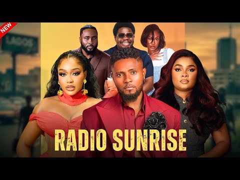 RADIO SUNRISE -  New Nigerian star studded  movie . Latest 2025 African Cinema. 