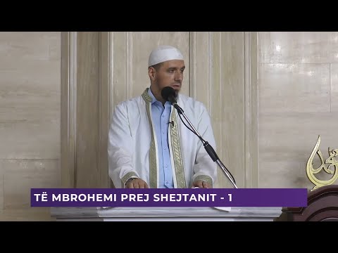 Strehimore profetike | 03. Të mbrohemi prej shejtanit (1) - Enis Rama