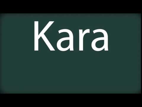 How to pronounce Kara
