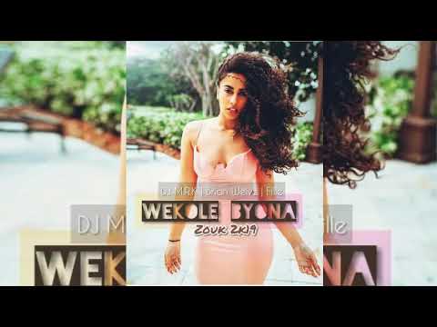 •••DJ M.R.K x Brian Weiyz x Fille - Wekole Byona [Zouk 2019]•••